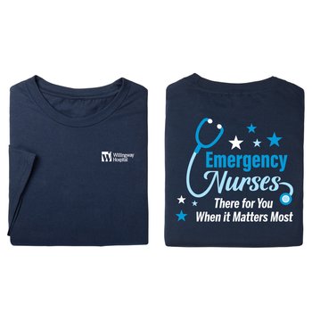 Emergency Nurses: There For You When It Matters Most Unisex 2-Sided Short-Sleeved T-Shirt - Silkscreened Personalization Available from Positive Promotions