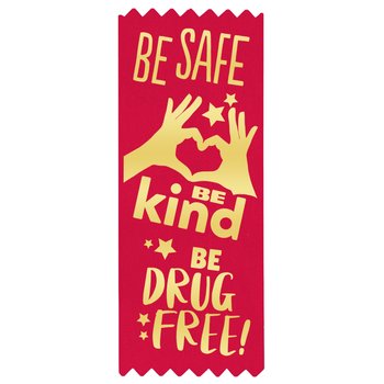 Be Safe, Be Kind, Be Drug Free! Red Satin Gold Foil-Stamped Ribbon - Pack of 100 from Positive Promotions