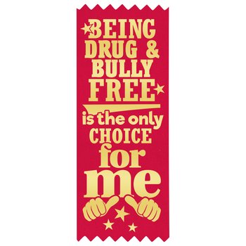 Being Drug & Bully Free Is the Only Choice for Me Red Satin Gold Foil-Stamped Ribbon - Pack of 100 from Positive Promotions