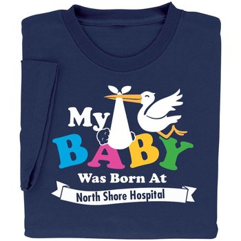 My Baby Was Born At...T-Shirt - Personalization Available from Positive Promotions