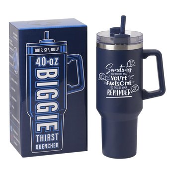 Sometimes You Forget That You're Awesome Biggie Thirst Quencher Double-Wall Stainless-Steel Tumbler 40 oz. With Handle from Positive Promotions