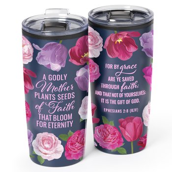 A Godly Mother Plants Seeds of Faith That Bloom for Eternity Teton Stainless-Steel Tumbler 20 oz. from Positive Promotions