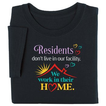 Residents Don't Live in Our Facility. We Work in Their Home. Unisex Short-Sleeved T-Shirt from Positive Promotions