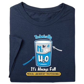 Technically It's Always Full Medical Laboratory Professionals-T-Shirt from Positive Promotions