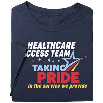 Healthcare Access Team: Taking Pride in the Service We Provide Unisex Short-Sleeved T-Shirt from Positive Promotions