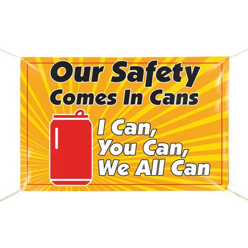 Safety Comes In Cans 6' x 4' Indoor/Outdoor Vinyl Safety Banner