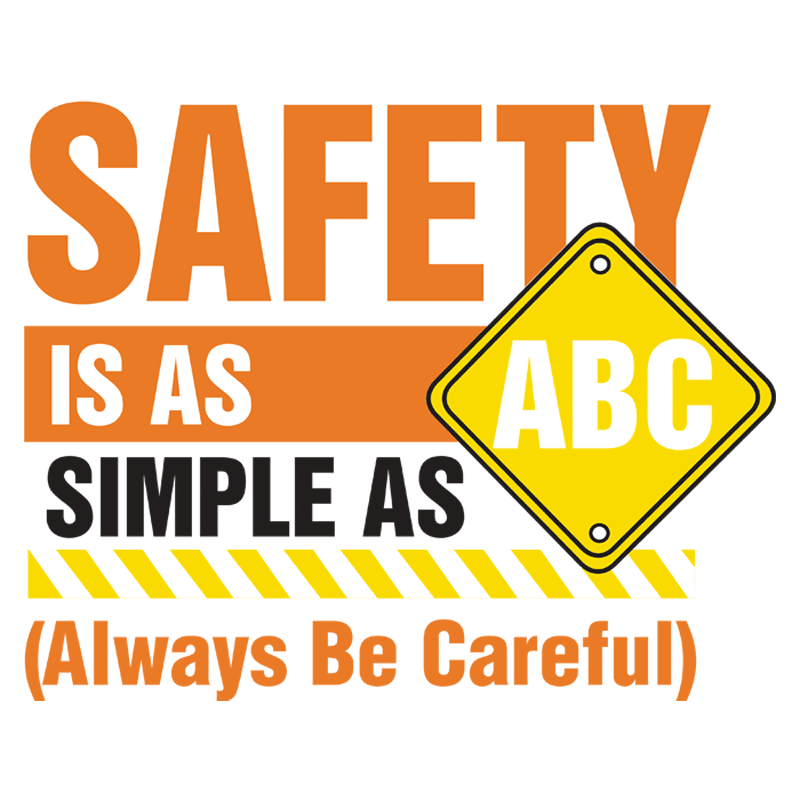 Safety Is As Simple As ABC (Always Be Careful) #311