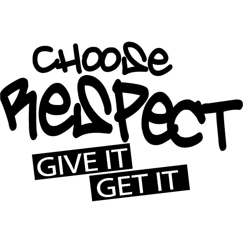 629 CHOOSE RESPECT GIVE IT GET