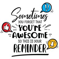 Sometimes You Forget That You're Awesome So This Is Your Reminder Filter
