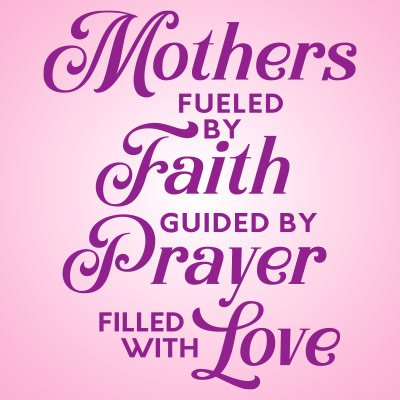 Mothers Fueled By Faith Guided By Prayer Filled With Love Filter