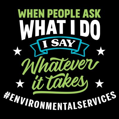 When People Ask What I Do I Say Whatever It Takes Environmental Services Filter