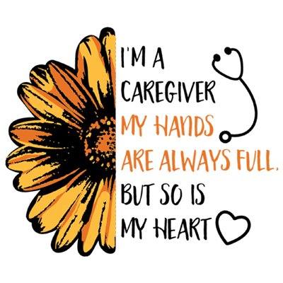 I'm A Caregiver My Hands Are Always Full But So Is My Heart Filter