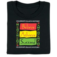 Black History: Believe, Achieve, Succeed T-Shirt