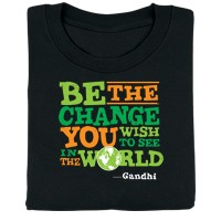 Be The Change You Wish To See In The World T-Shirt