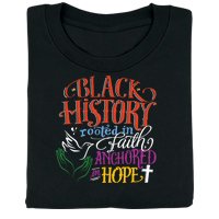 Black History: Rooted in Faith, Anchored in Hope T-Shirt 