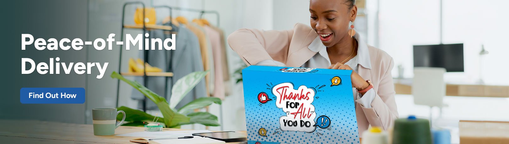 Peace-of-mind delivery. Appreciation gifts made easy